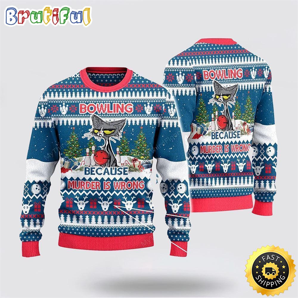 Bowling Because Murder Is Wrong Ugly Christmas Sweater Gifts For Bowling Master