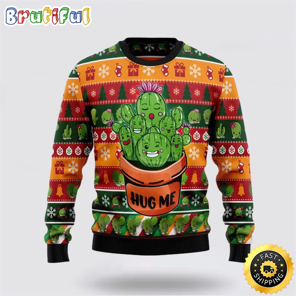 Cactus Hug Me Ugly Christmas Sweater Christmas Gift For That Everyone Will Love