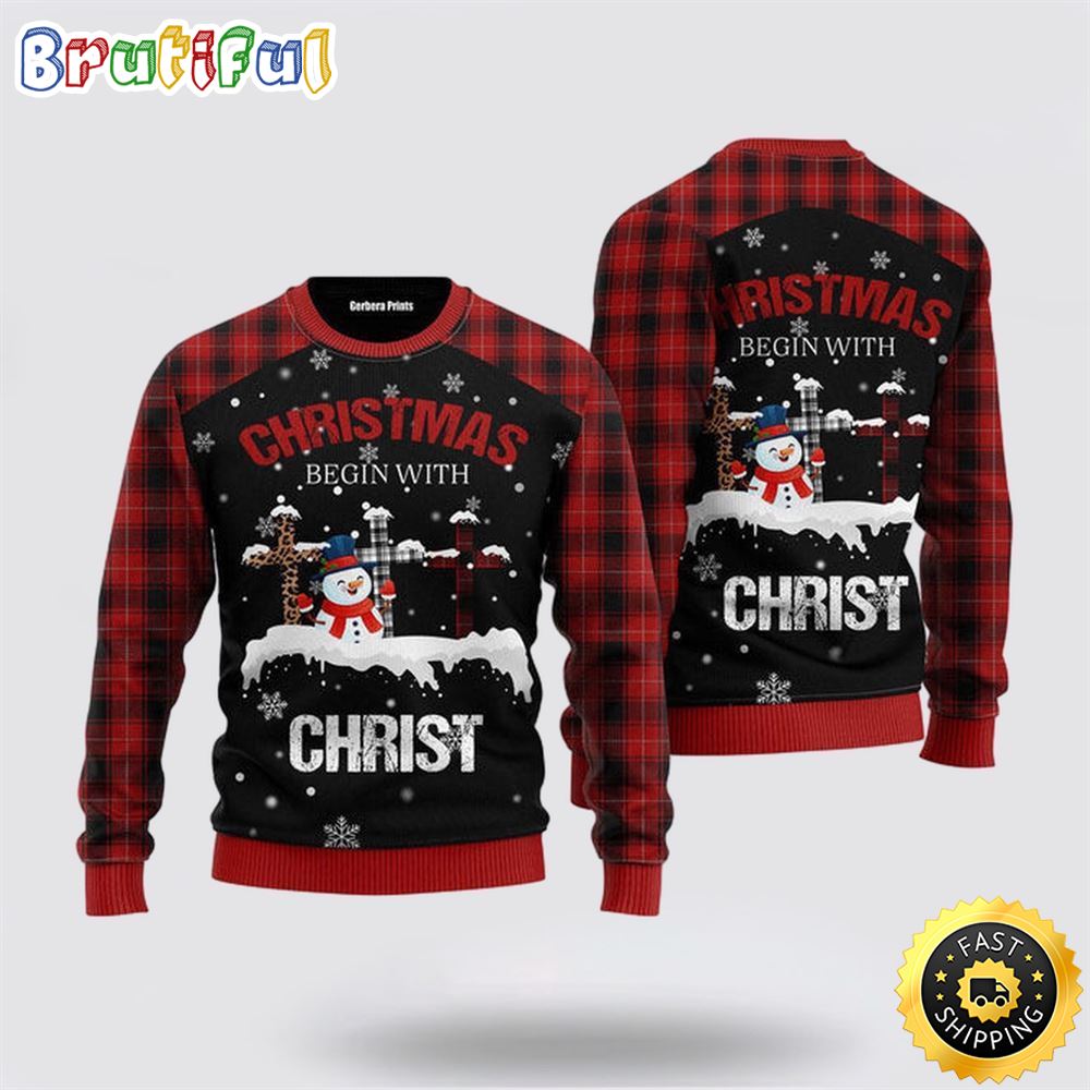 Christmas Begins With Christ Snowman And Cross Ugly Christmas Sweater Christmas Gift For That Everyone Will Love
