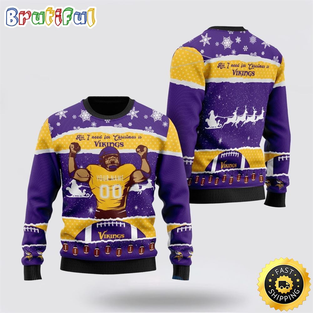 Personalized NFL Minnesota Vikings All I Need For Christmas Ugly Christmas Sweater Perfect Gift For Football Fans