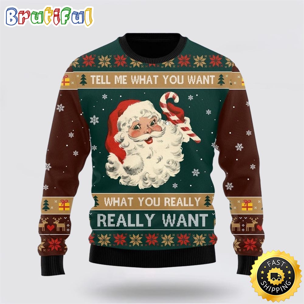Santa Tell Me What You Want Ugly Sweater Christmas Gift For That Everyone Will Love