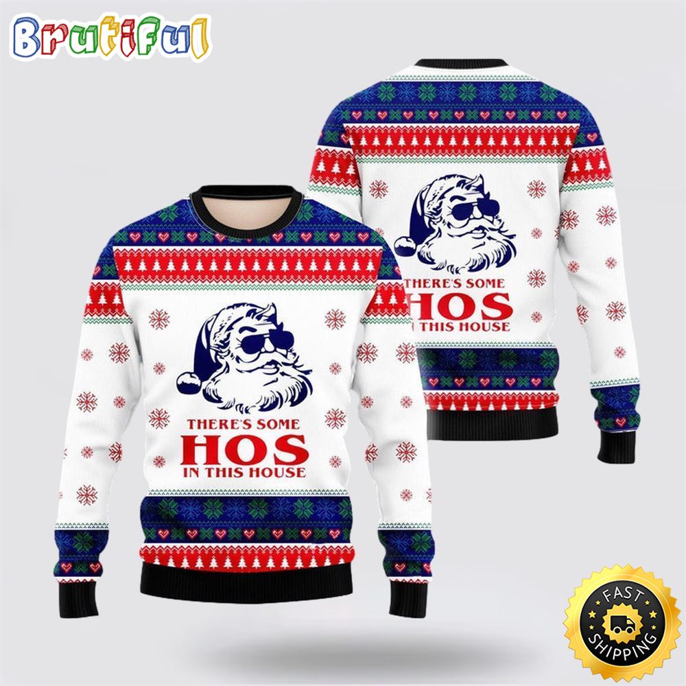 There's Some Hos In This House Ugly Christmas Sweater Christmas Gift For That Everyone Will Love