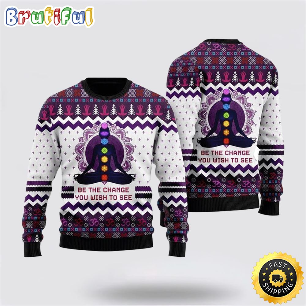 Yoga Be The Change Ugly Christmas Sweater Christmas Gift For That Everyone Will Love